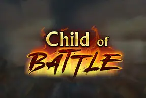 Child of Battle!